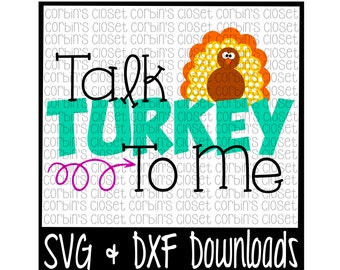 Thanksgiving SVG * Talk Turkey To Me Cutting File - DXF & SVG Files - Silhouette Cameo/Cricut