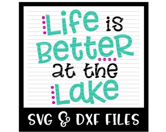 Life Is Better At The Lake Cut File - DXF & SVG Files - Silhouette Cameo, Cricut