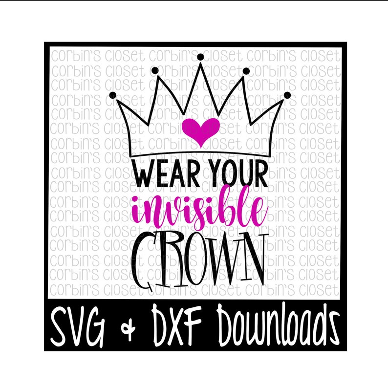 Crown SVG Wear Your Invisible Crown Cut File DXF &amp; SVG - Etsy