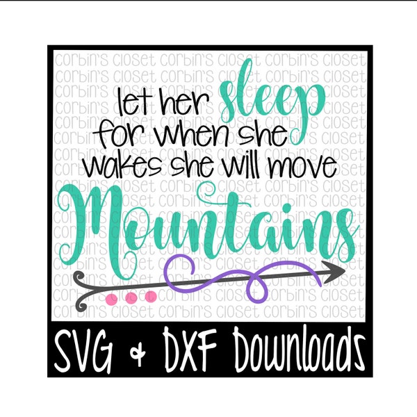 Let Her Sleep For When She Wakes She Will Move Mountains Cut File - DXF & SVG Files - Silhouette Cameo, Cricut