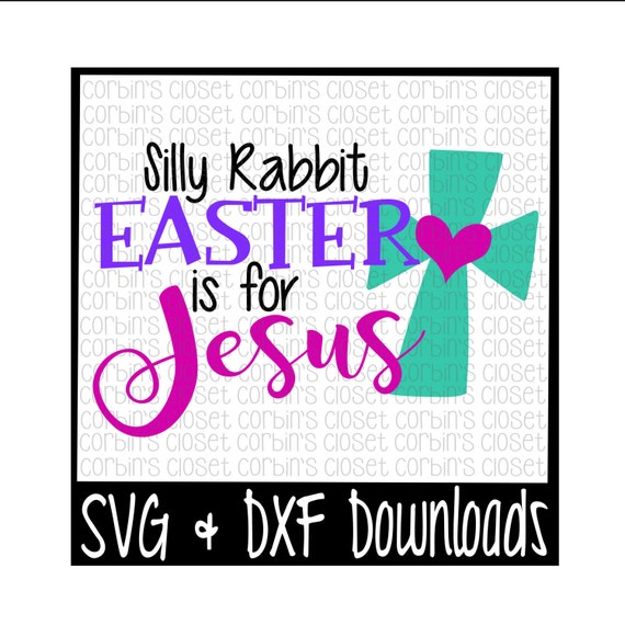 Easter Svg Silly Rabbit Easter Is For Jesus Easter Cross Etsy