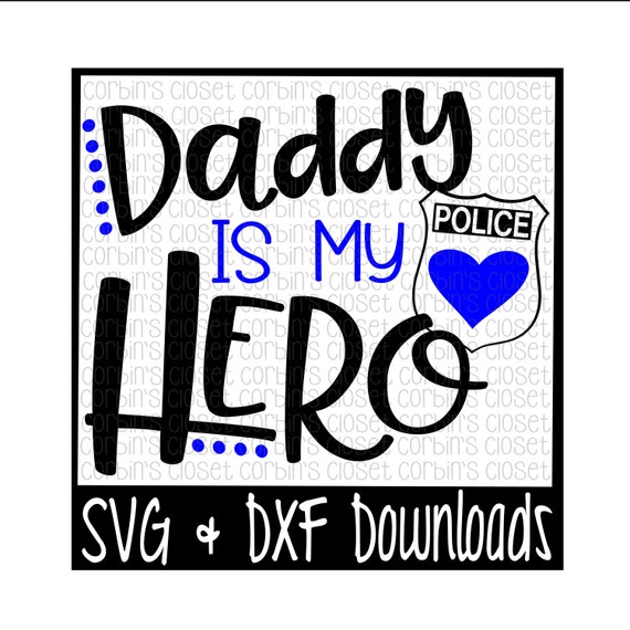 Download Police Officer Svg Police Svg Daddy Is My Hero Cut File Etsy