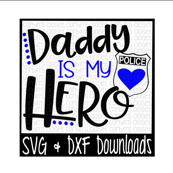 Police Officer SVG * Police SVG * Daddy is my Hero Cut File - dxf & SVG Files - Silhouette Cameo, Cricut