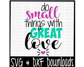 Do Small Things With Great Love Cut File - DXF & SVG Files - Silhouette Cameo, Cricut