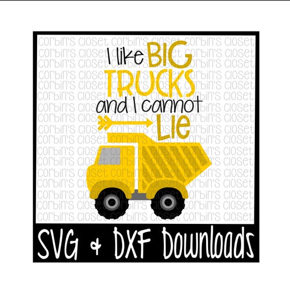 Download Truck Svg I Like Big Trucks And I Cannot Lie Cut File Dxf Etsy