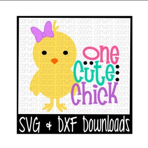 Easter SVG * One Cute Chick * Easter * Chick Cut File - DXF & SVG Files - Silhouette Cameo, Cricut