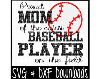 Baseball Mom SVG * Proud Mom of the Cutest Baseball Player on the Field Cut File - DXF & SVG Files - Silhouette Cameo, Cricut