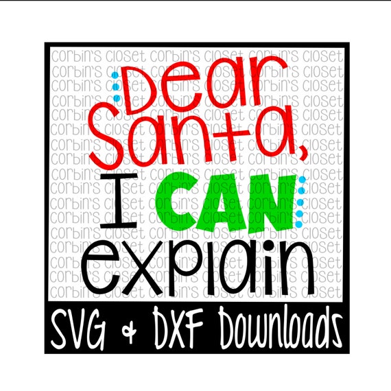 Dear Santa I Can Explain Cutting File Svg Dxf Files Etsy
