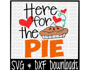 Here For The Pie Cutting File - SVG & DXF Files - Silhouette Cameo/Cricut