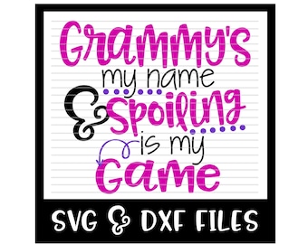 Grammy's My Name And Spoiling Is My Game Cut File - DXF & SVG Files - Silhouette Cameo, Cricut