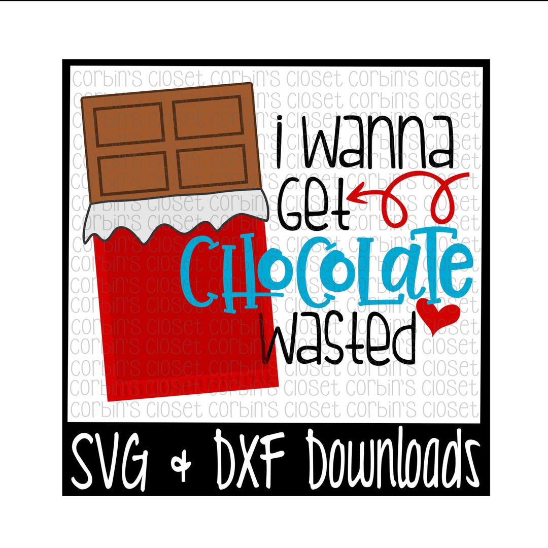 I Wanna Get Chocolate Wasted Cut File DXF & SVG Files Etsy