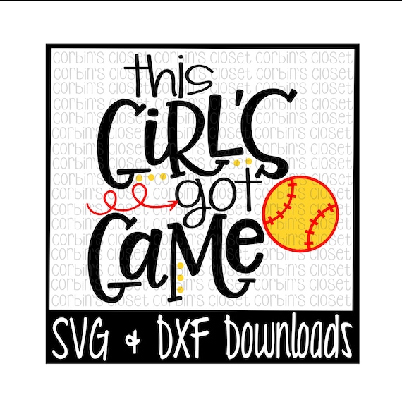 Softball Svg This Girl S Got Game Cut File Dxf Svg Etsy