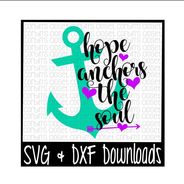 Anchor SVG * Hope Anchors The Soul Cut File - SVG & DXF Files - Silhouette Cameo/Cricut