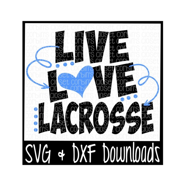 Live Love Lacrosse Cutting File SVG DXF Files Silhouette - Etsy