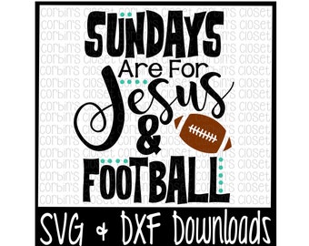 Football SVG * Sundays Are For Jesus & Football Cut File - SVG, DXF Files - Silhouette Cameo, Cricut