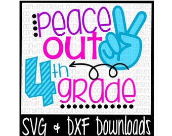 School SVG * Peace Out 4th Grade Cut File - DXF & SVG Files - Silhouette Cameo/Cricut