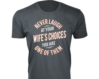 Men's Father's Day Blessed Dad Ever T-Shirts - Never Laugh at Your Wife's Choices You are One of Them