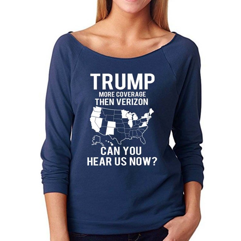 Trump for President 2016 Trump Better Coverage Can you hear us now Ladies Long Sleeve Terry Raglan