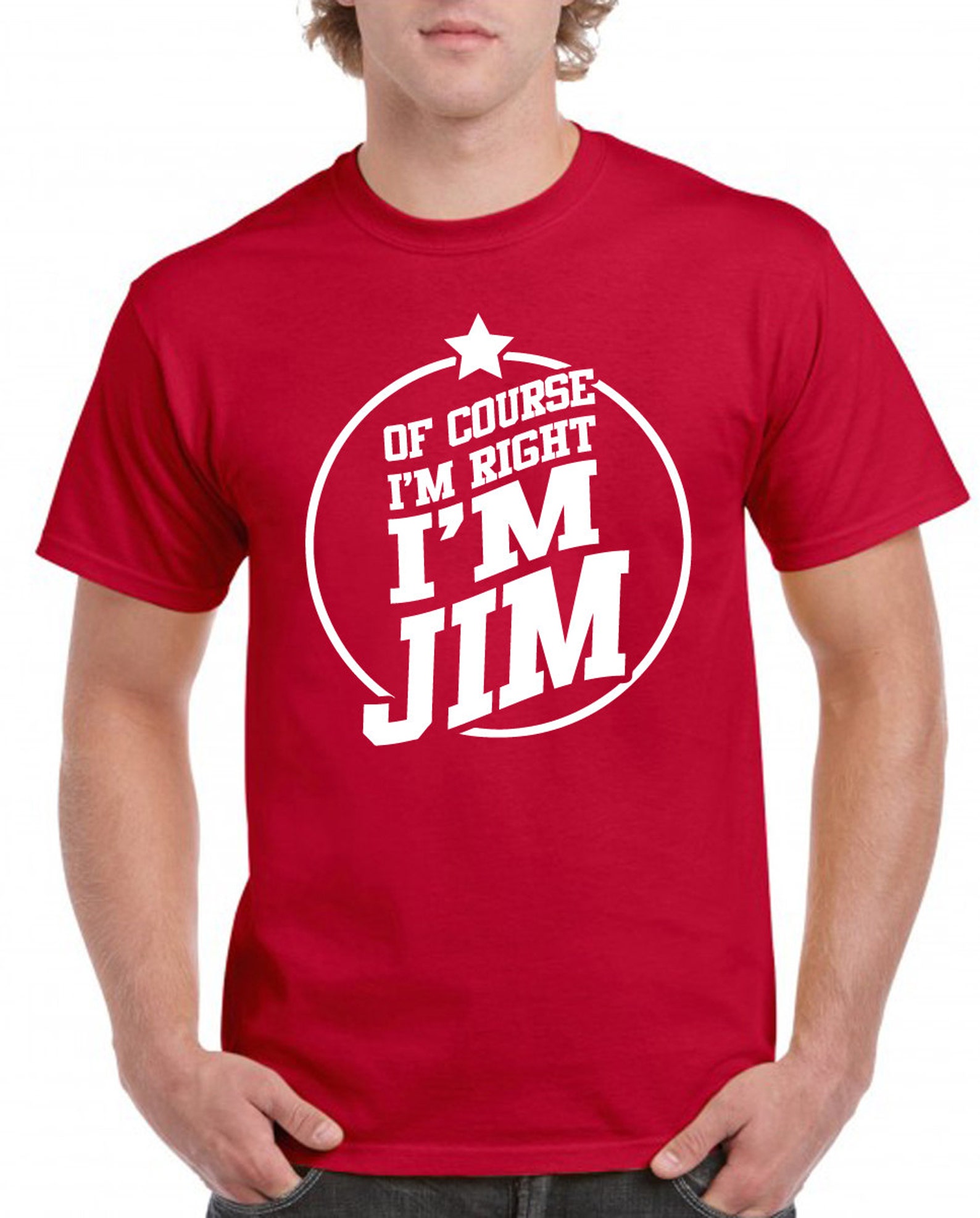 Men's of Course I'm Right I'm Jim Graphic Funny T-shirts - Etsy