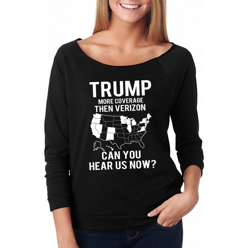 Trump for President 2016 Trump Better Coverage Can you hear us now Ladies Long Sleeve Terry Raglan