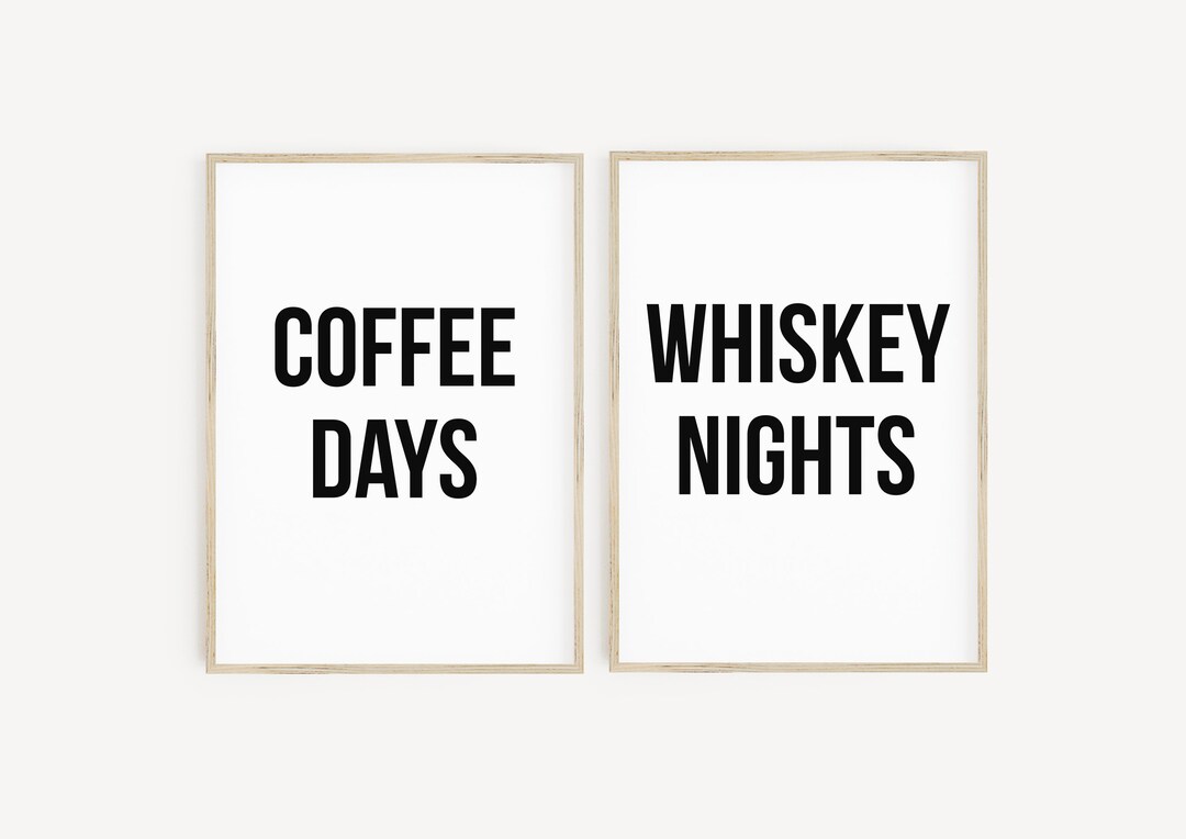 Coffee Days Whiskey Nights ART PRINTS Typography Quote Set of Two Posters Gallery Wall Bundle
