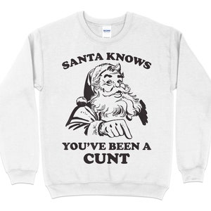 De Kerstman weet dat je een C**t Retro Funny Christmas Xmas Sweatshirt bent geweest | Grappig skelet sneeuw kerstmuts kerstcadeau jumper lelijke trui unisex