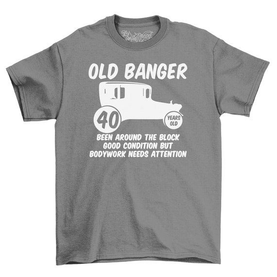 40th Birthday T-Shirt Vintage Old Banger 40 Years Old Gift 40th Birthday T-Shirt Vintage Old Banger 40 Years Old Gift