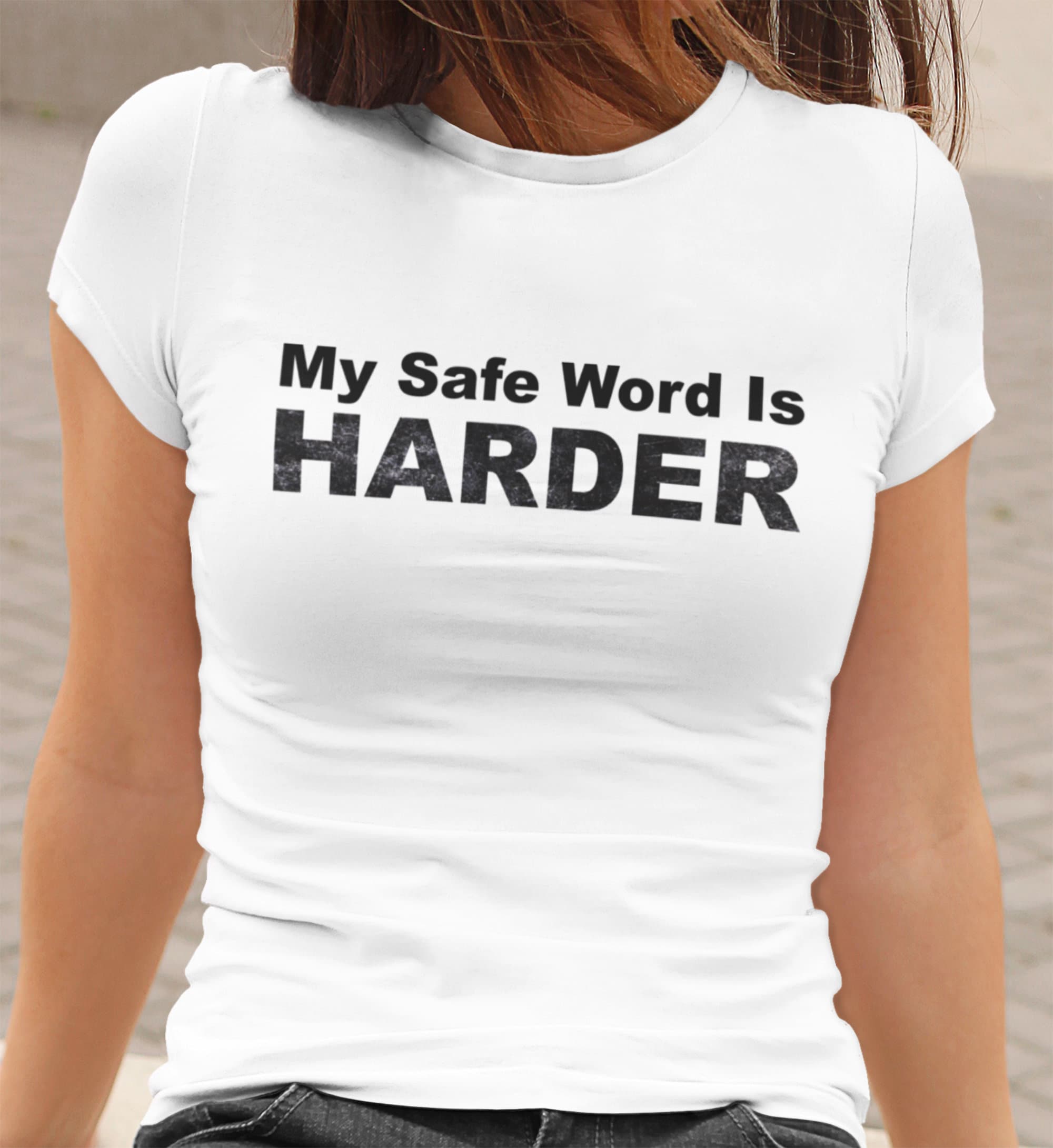 My Safe Word Is 'Harder' T-Shirt My Safe Word Is 'Harder' T-Shirt