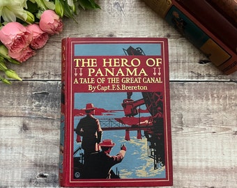1912 The Hero of Panama A Tale of the Great Canal by Captain F S Brereton Pictorial Binding Antique Book...published by Blackie and Sons