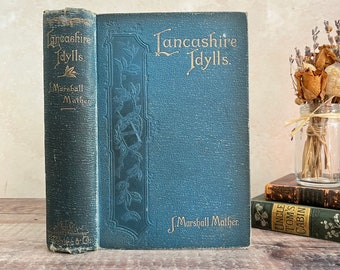 1895 Lancashire Idylls by Marshall Mather Vintage Antique Victorian 19th Century Book...published by Frederick Warne