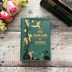 The Fairy-land of Science Vintage Antique Victorian Illustrated Hardback Book...Published by Edward Stanford in 1899