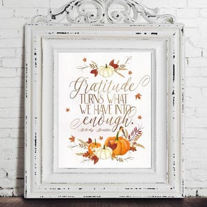 Fall Art Gratitude turns what we have into enough. Digital Print, Thanksgiving Print, Thanksgiving Quote image 1