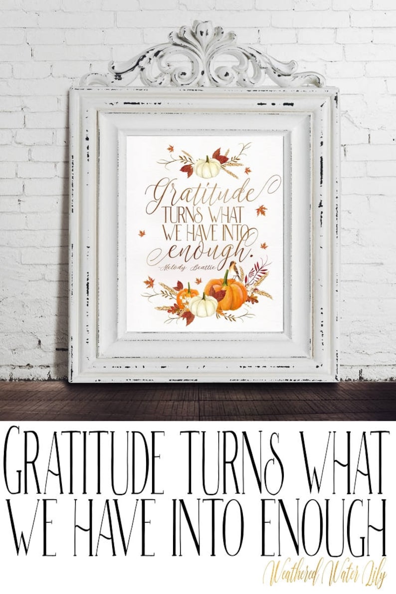 Fall Art Gratitude turns what we have into enough. Digital Print, Thanksgiving Print, Thanksgiving Quote image 1