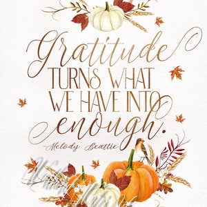 Fall Art Gratitude turns what we have into enough. Digital Print, Thanksgiving Print, Thanksgiving Quote image 2