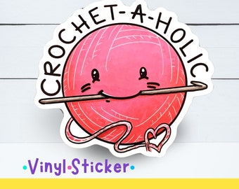 Crochet Sticker ~ Crochet-A-Holic Yarn Waterproof Vinyl Sticker ~ Crochet Die Cut Vinyl Sticker ~ Amigurumi Sticker  ~ Yarn Sticker