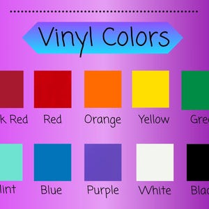 May include: A color chart titled Vinyl Colors featuring ten square swatches in dark red, red, orange, yellow, green, mint, blue, purple, white, and black. Each swatch is labeled with its corresponding color name in black text on a purple background.