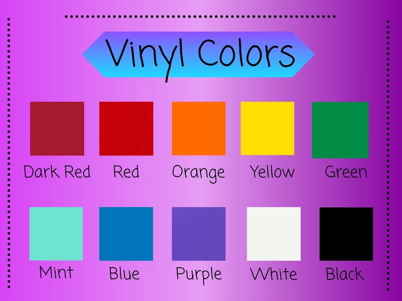 May include: A color chart titled Vinyl Colors featuring ten square swatches in dark red, red, orange, yellow, green, mint, blue, purple, white, and black. Each swatch is labeled with its corresponding color name in black text on a purple background.