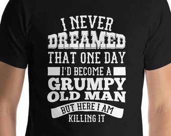 A Grumpy Old Man Short-Sleeve Unisex T-Shirt