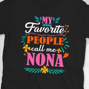 Nona Shirt - Nona Gift - My Favorite People Call Me Nona - Grandma Mother&#39;s Day Gift T-Shirt