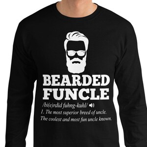 Bearded Funcle Shirt - Bearded Uncle Gift - Bearded Funcle Definition Long Sleeve T-Shirt