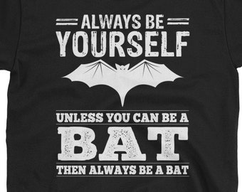 Bat Shirt - Always Be Yourself Or Be A Bat Short-Sleeve Unisex Bat Gift T-Shirt