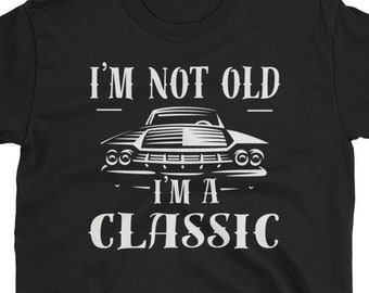 Ich bin nicht alt Ich bin ein Klassiker - lustige Oldtimer Geburtstag Ruhestand Geschenk Kurzarm Unisex T-Shirt