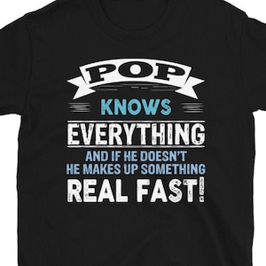 Pop Shirt Pop Gift - Pop Knows Everything Father&#39;s Day Pop T-Shirt