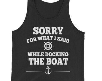Sorry voor wat ik zei, terwijl de boot Docking - zeilen Gift Unisex Tank Top