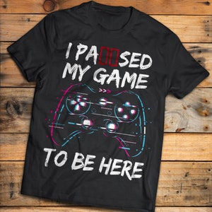 I Paused My Game To Be Here Shirt Funny Gamer Gift  Unisex T-Shirt