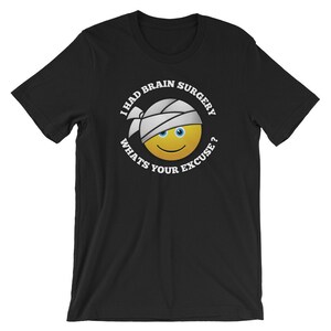 I Had Brain Surgery Whats Your Excuse Short-Sleeve Unisex T-Shirt
