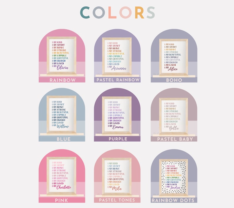 May include: Nine printable wall art designs featuring a variety of colors and patterns. Each design includes a framed print with the text "I am kind, I am smart, I am brave, I am strong, I am beautiful, I am capable, I am grateful, I am enough, I am loved" and a name at the bottom. The designs are labeled with the color scheme: Rainbow, Pastel Rainbow, Boho, Blue, Purple, Pastel Baby, Pink, Pastel Tones, and Rainbow Dots.