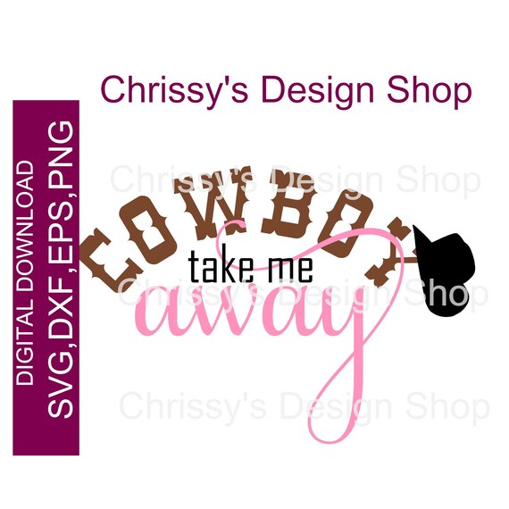 Cowboy Take Me Away Country Quote Svg File Country Girl Etsy