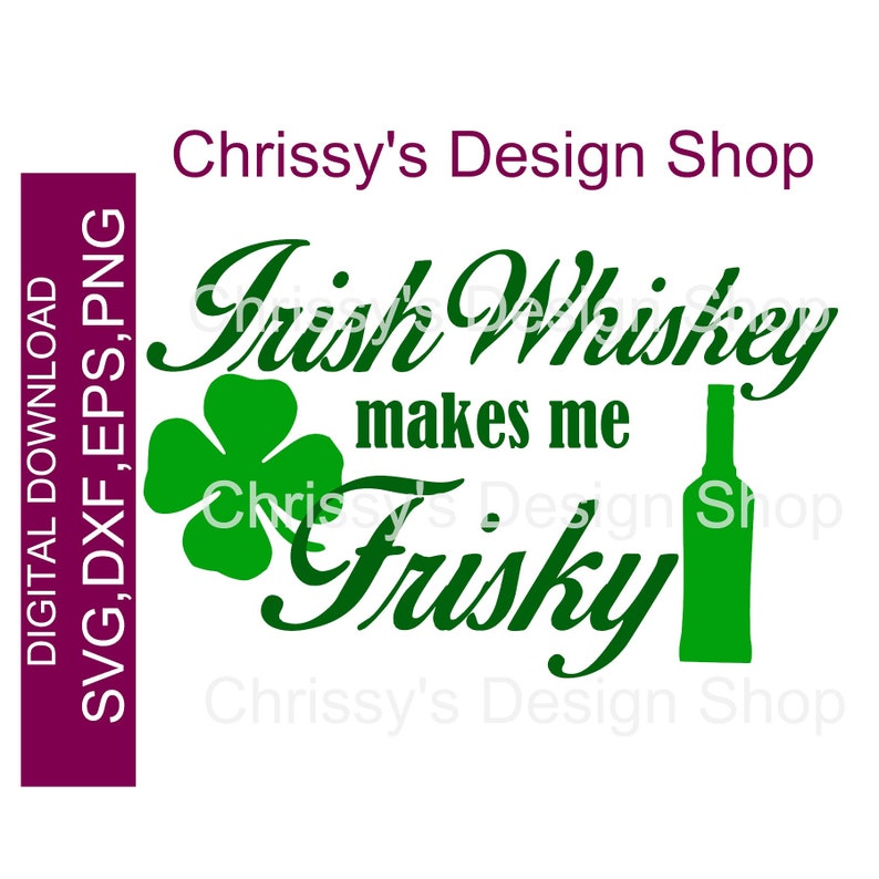 Download Irish Whiskey makes me Frisky SVG St Patricks day quote DXF | Etsy