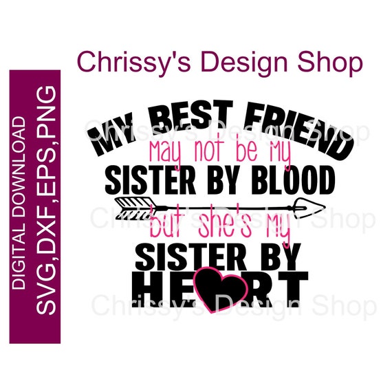 Sister By Heart Best Friend Svg Cut File Best Friends Etsy
